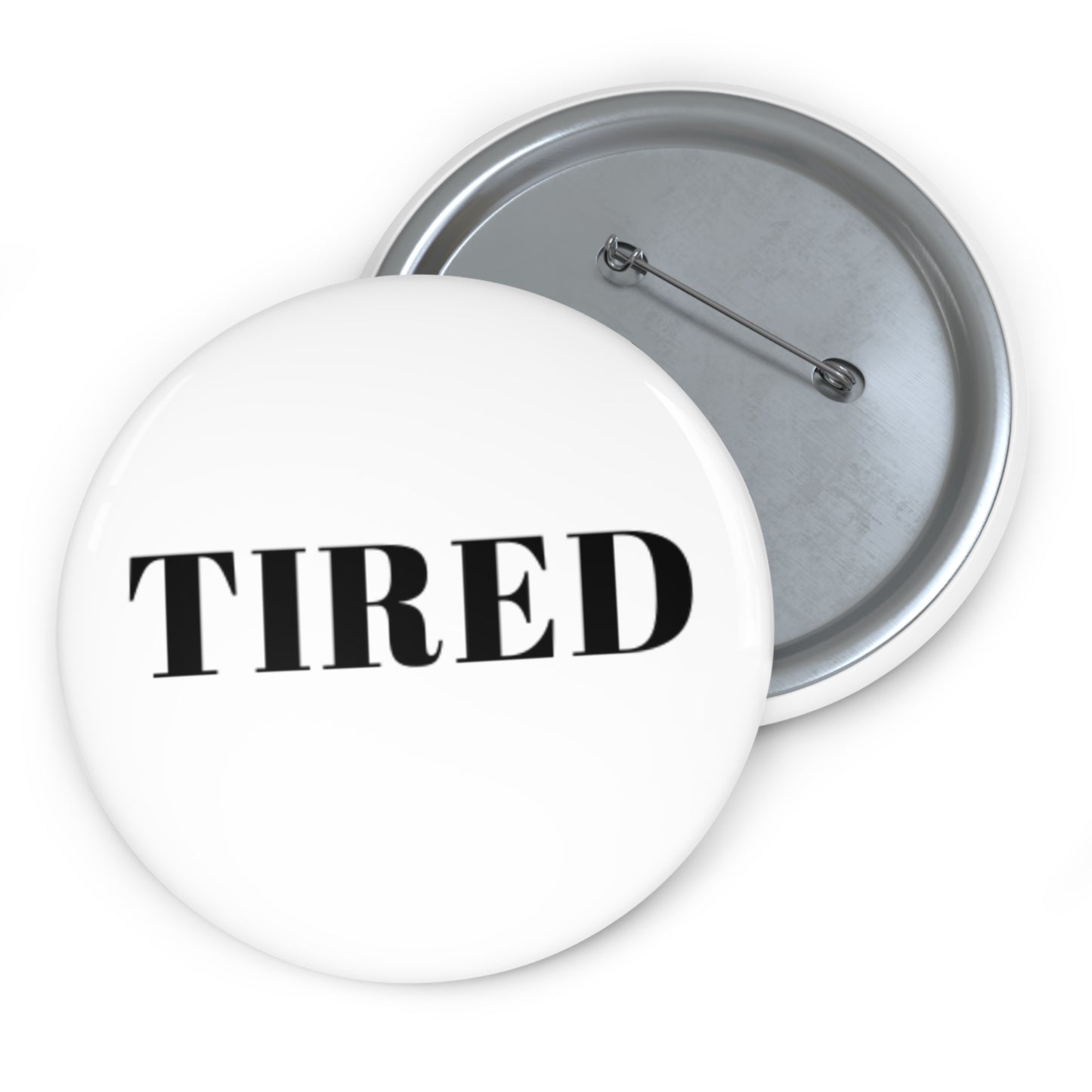 Tired  - Custom Pin Buttons