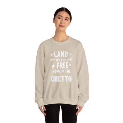 Land of The Free Home of The Ghetto Unisex Crewneck Sweatshirt, Summer Accessory, Economic Strike, Economic Black Out