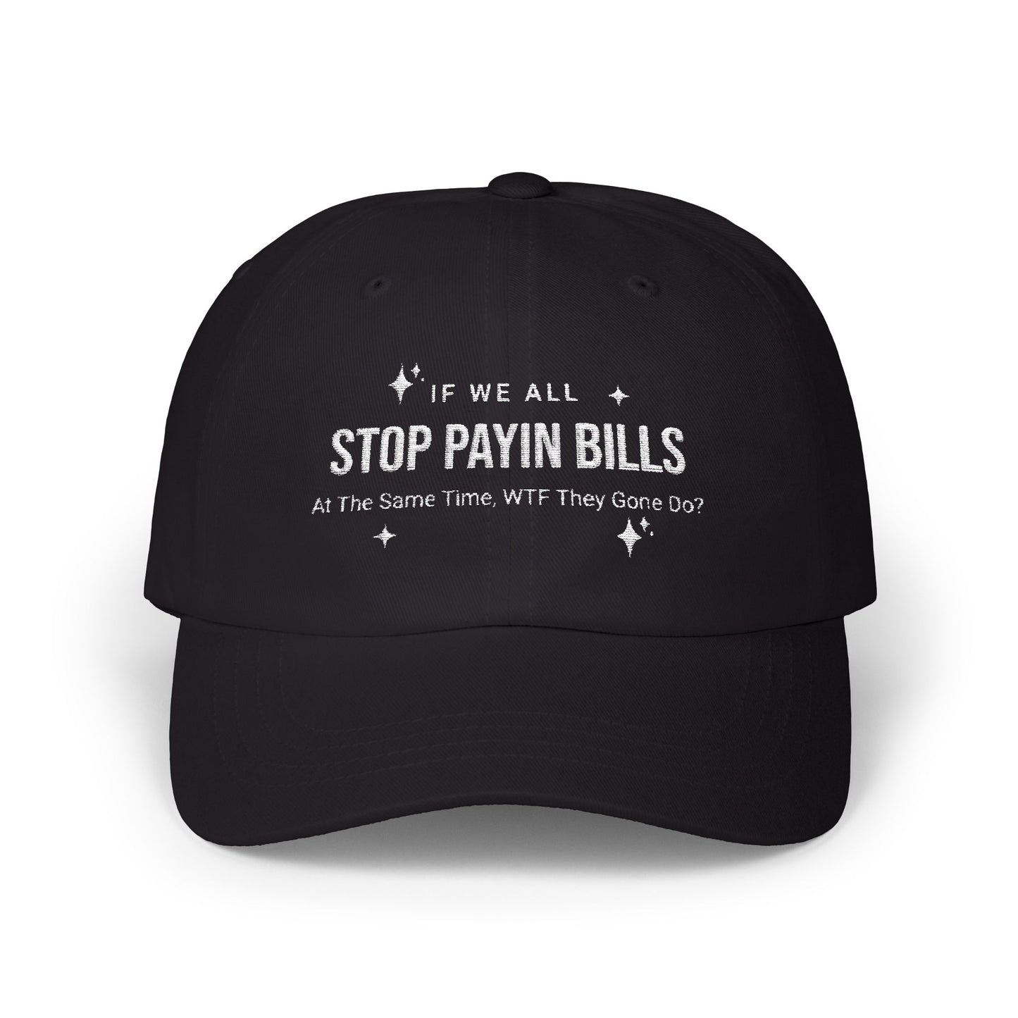 Stop Paying Bills Funny Dad Cap,  Gift for Mom, Relaxed Fit Hat, Father's Day Gift, Casual Headwear, Summer Accessory, Economic Strike