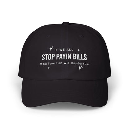 Stop Paying Bills Funny Dad Cap,  Gift for Mom, Relaxed Fit Hat, Father's Day Gift, Casual Headwear, Summer Accessory, Economic Strike