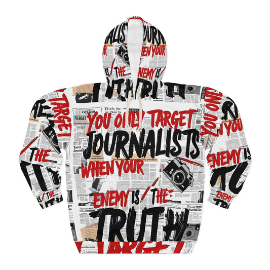 You Only Target Journalists When Your Enemy  Is The Truth - Unisex Pullover Hoodie (AOP)