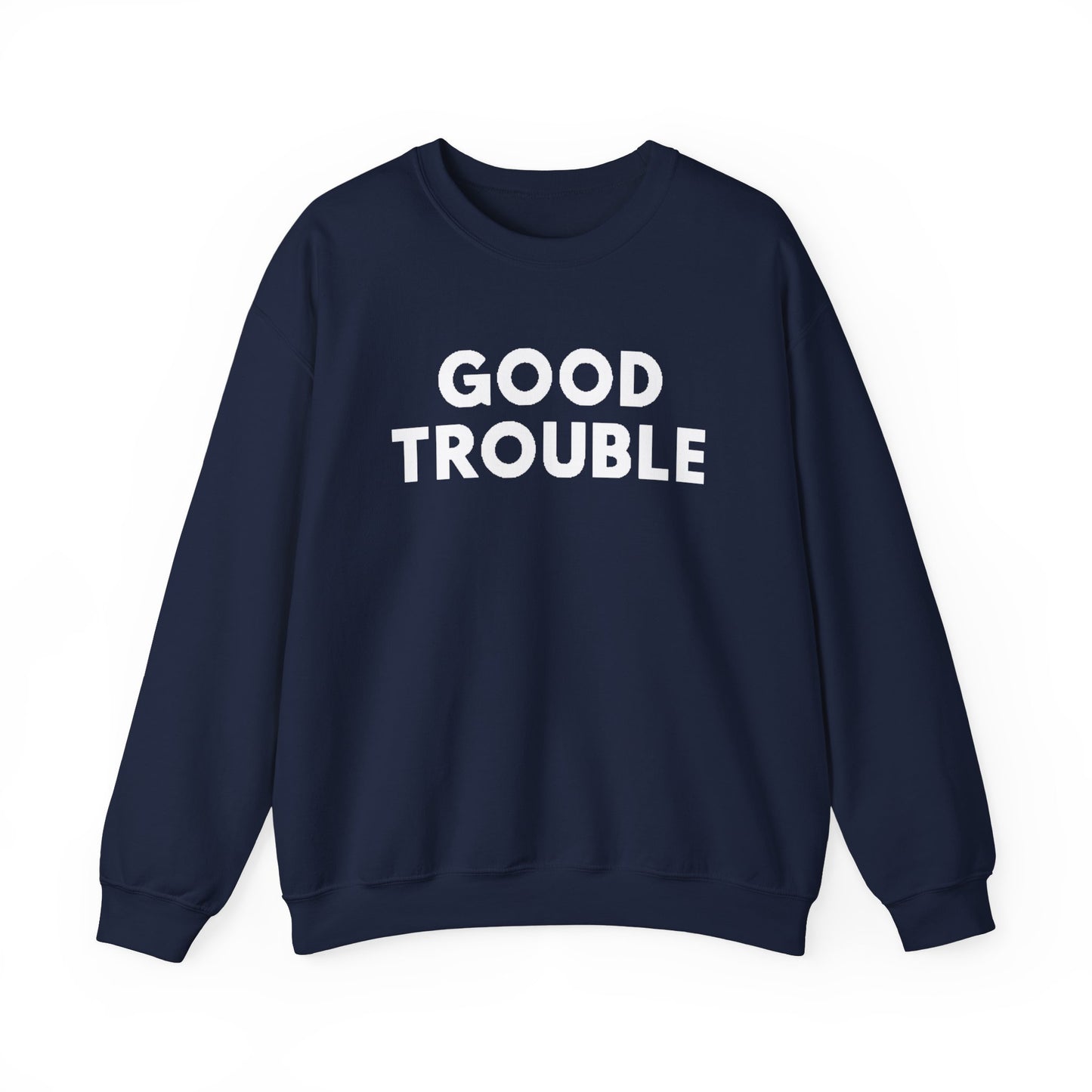 Good Trouble Crewneck Sweatshirt - Cozy Unisex Pullover for Activists, Perfect Gift for Birthdays, Holidays, Casual Wear