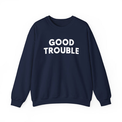 Good Trouble Crewneck Sweatshirt - Cozy Unisex Pullover for Activists, Perfect Gift for Birthdays, Holidays, Casual Wear
