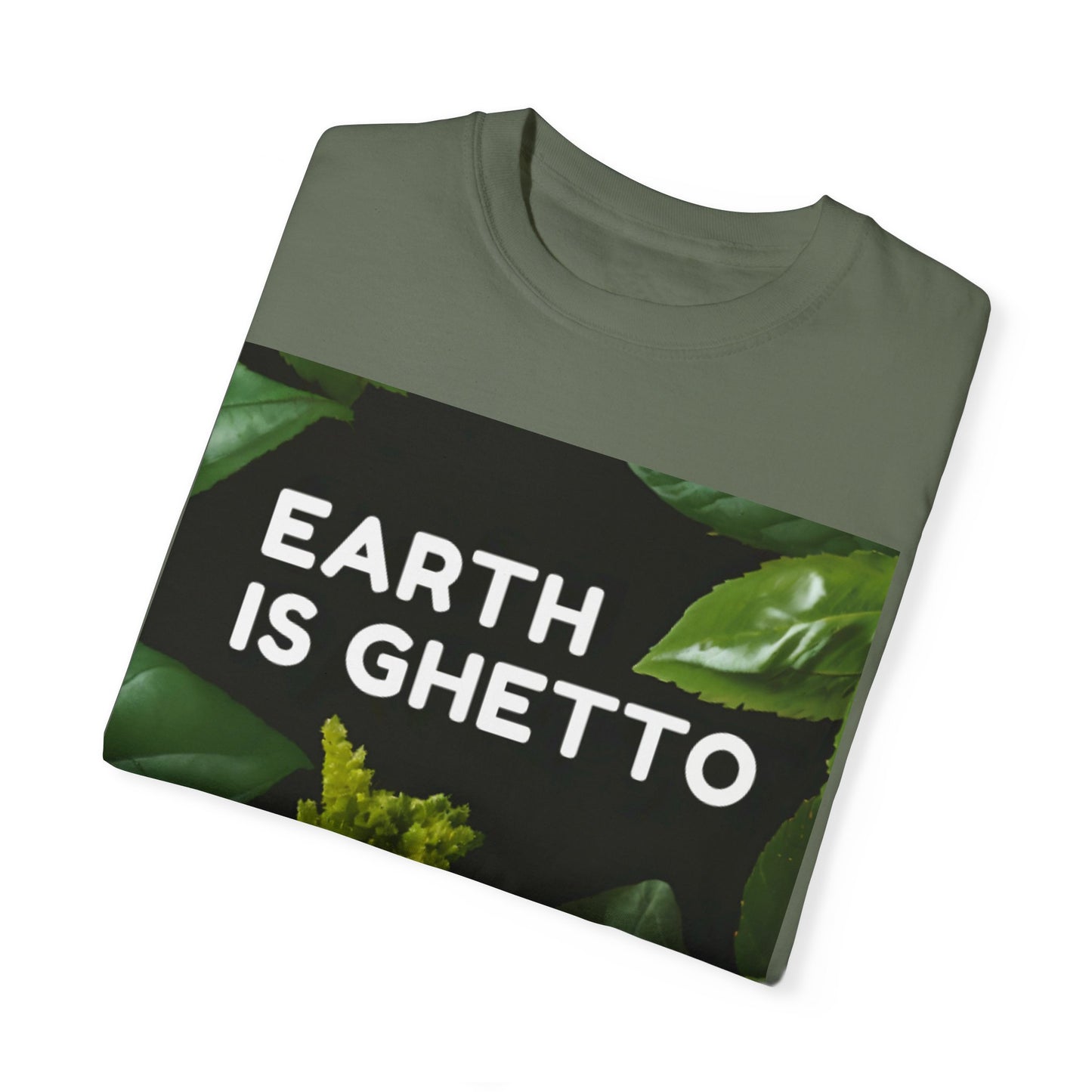 Earth is Ghetto  - Unisex Garment-Dyed T-shirt