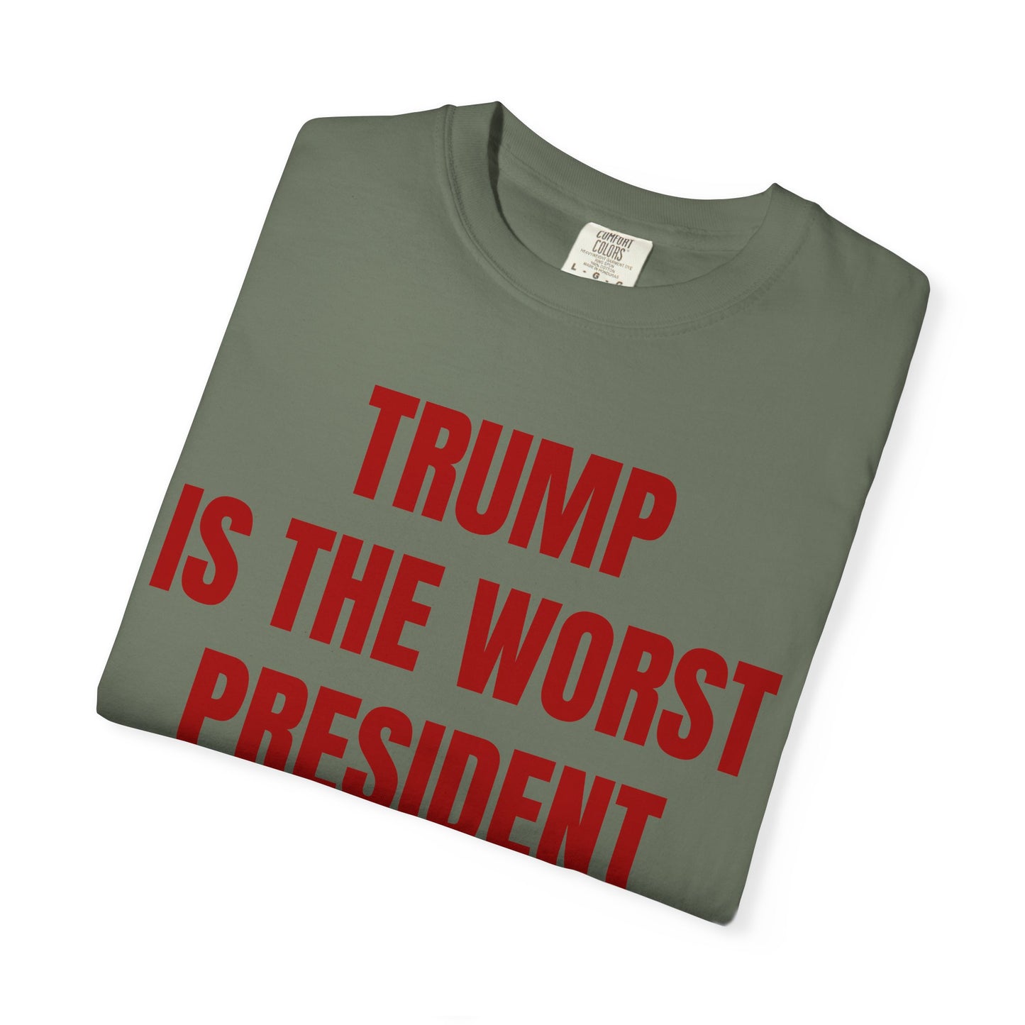 Trump is the worst president since Trump - Unisex Garment-Dyed T-shirt