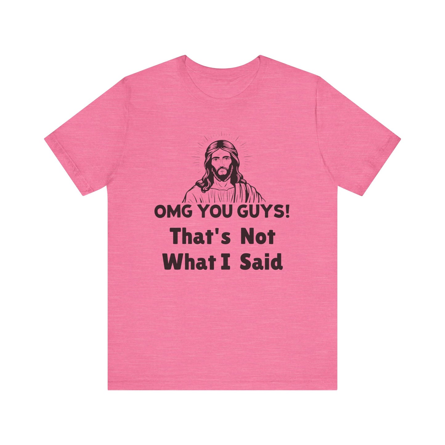 That's Not What I Said Jesus Tee - Unisex Jersey Short Sleeve Shirt, Statement Tee, Gift for Activists, Casual Wear, Hands Off Protest