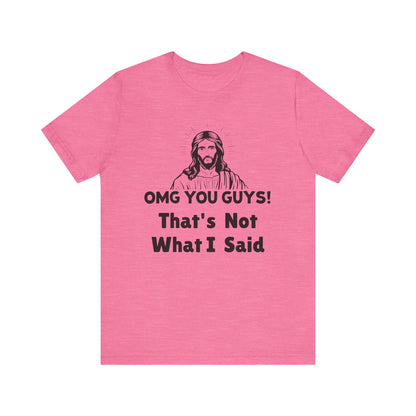 That's Not What I Said Jesus Tee - Unisex Jersey Short Sleeve Shirt, Statement Tee, Gift for Activists, Casual Wear, Hands Off Protest