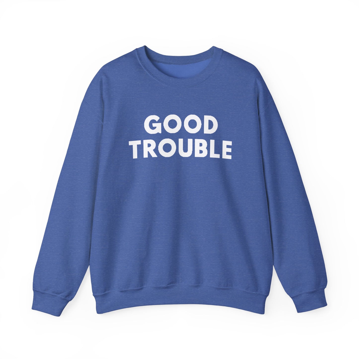 Good Trouble Crewneck Sweatshirt - Cozy Unisex Pullover for Activists, Perfect Gift for Birthdays, Holidays, Casual Wear