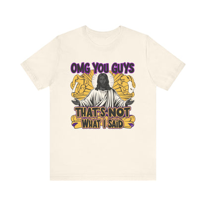 Thats Not What I Said Jesus Tee - Unisex Jersey Short Sleeve Shirt, Statement Tee, Gift for Activists, Casual Wear, Black History Month,