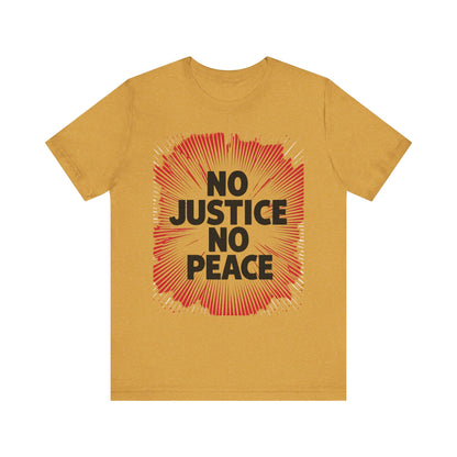No Justice No Peace Tee - Unisex Jersey Short Sleeve Shirt, Statement Tee, Gift for Activists, Casual Wear, Hands Off Protest