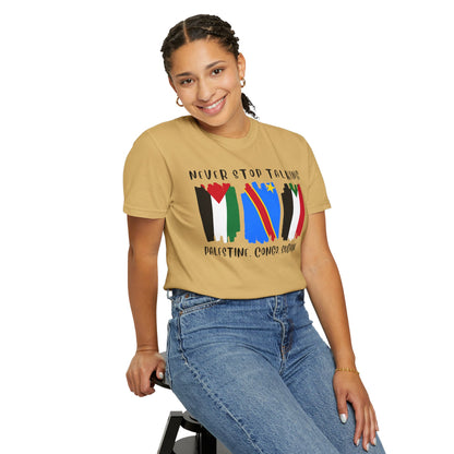 Never Stop Talking About Palestine, Congo, and Sudan - Unisex T-shirt