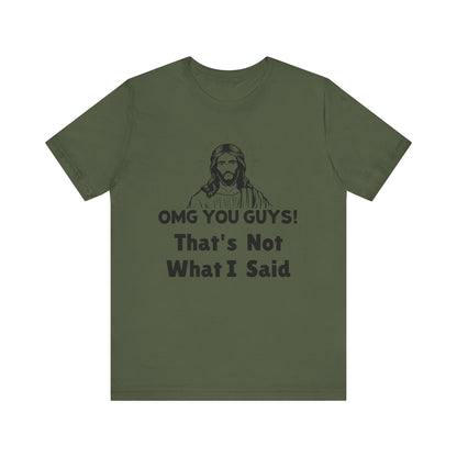 That's Not What I Said Jesus Tee - Unisex Jersey Short Sleeve Shirt, Statement Tee, Gift for Activists, Casual Wear, Hands Off Protest