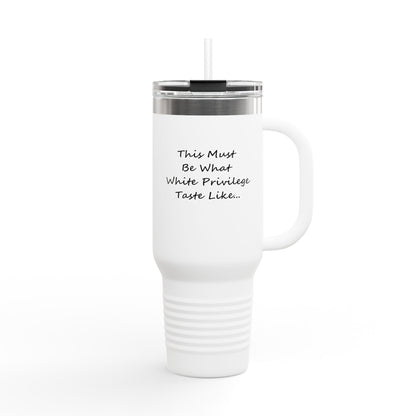 White Privilege Insulated Travel Mug, 40oz, Perfect Gift for Coffee Lovers, Road Trips, and Hands Off Protest Tumbler
