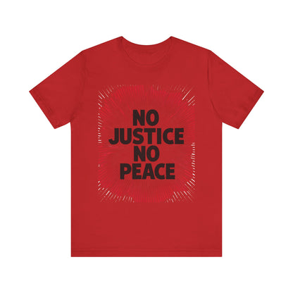 No Justice No Peace Tee - Unisex Jersey Short Sleeve Shirt, Statement Tee, Gift for Activists, Casual Wear, Hands Off Protest
