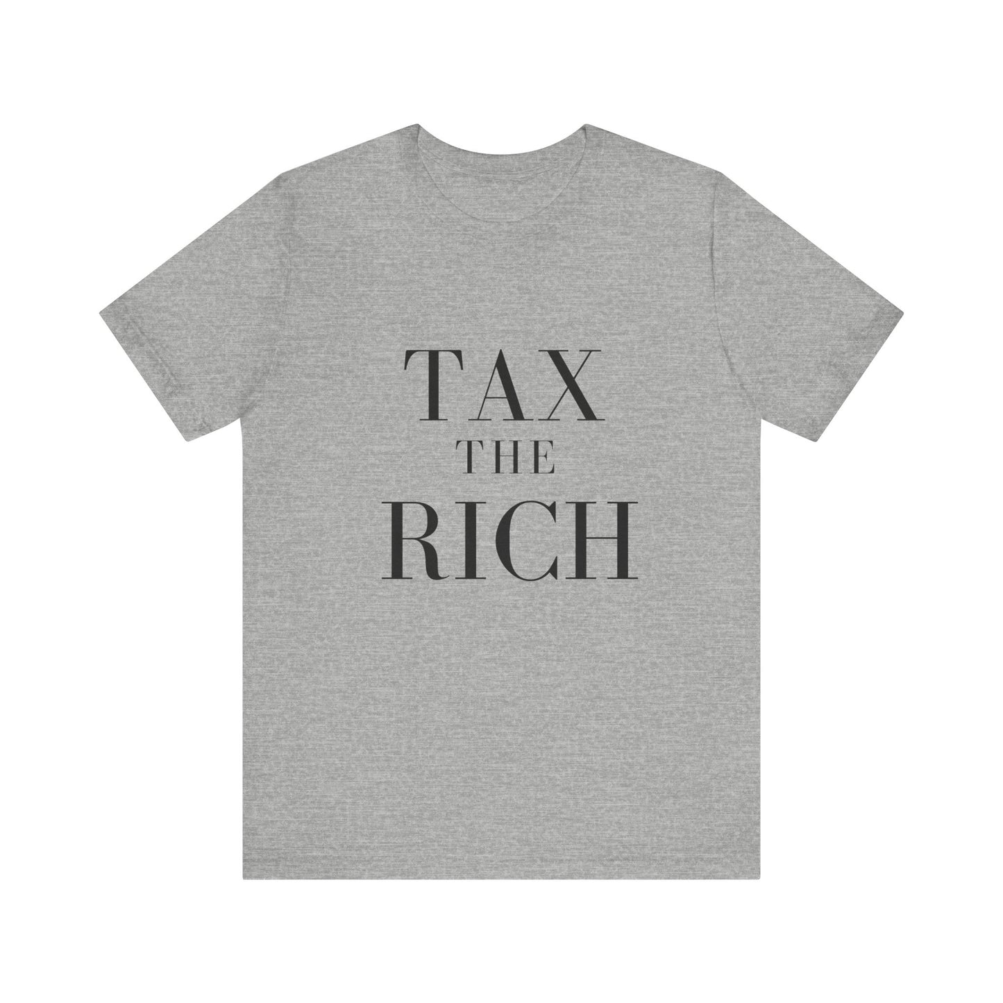 Tax The Rich Tee - Unisex Jersey Short Sleeve Shirt