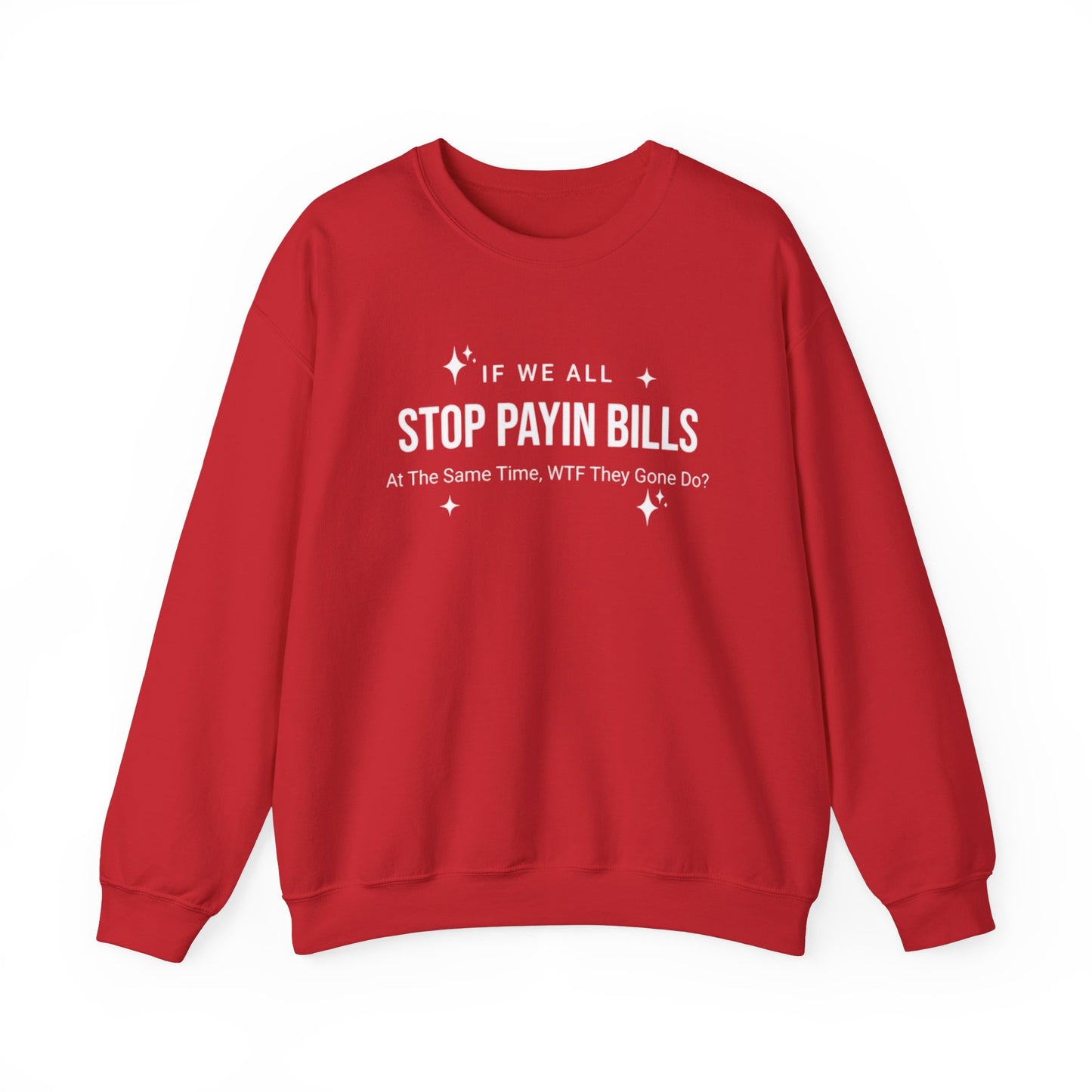 Stop Payin Bills Unisex Crewneck Sweatshirt, Summer Accessory, Economic Strike, Economic Black Out