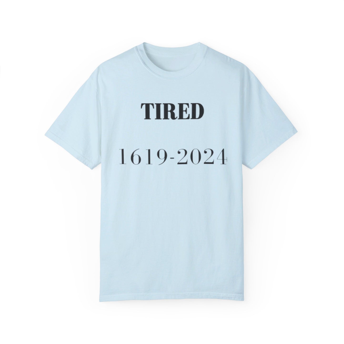 Tired  - Unisex Garment-Dyed T-shirt