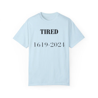 Tired  - Unisex Garment-Dyed T-shirt