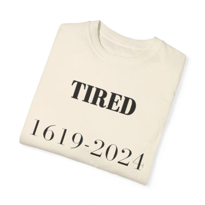 Tired  - Unisex Garment-Dyed T-shirt