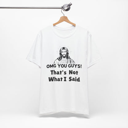 That's Not What I Said Jesus Tee - Unisex Jersey Short Sleeve Shirt, Statement Tee, Gift for Activists, Casual Wear, Hands Off Protest