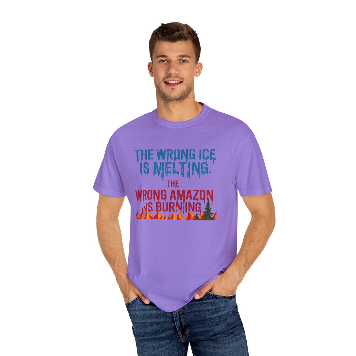 The Wrong Ice Is Melting The Wrong Amazon Is Burning Eco-Conscious Unisex T-Shirt - Climate Change Awareness Tee