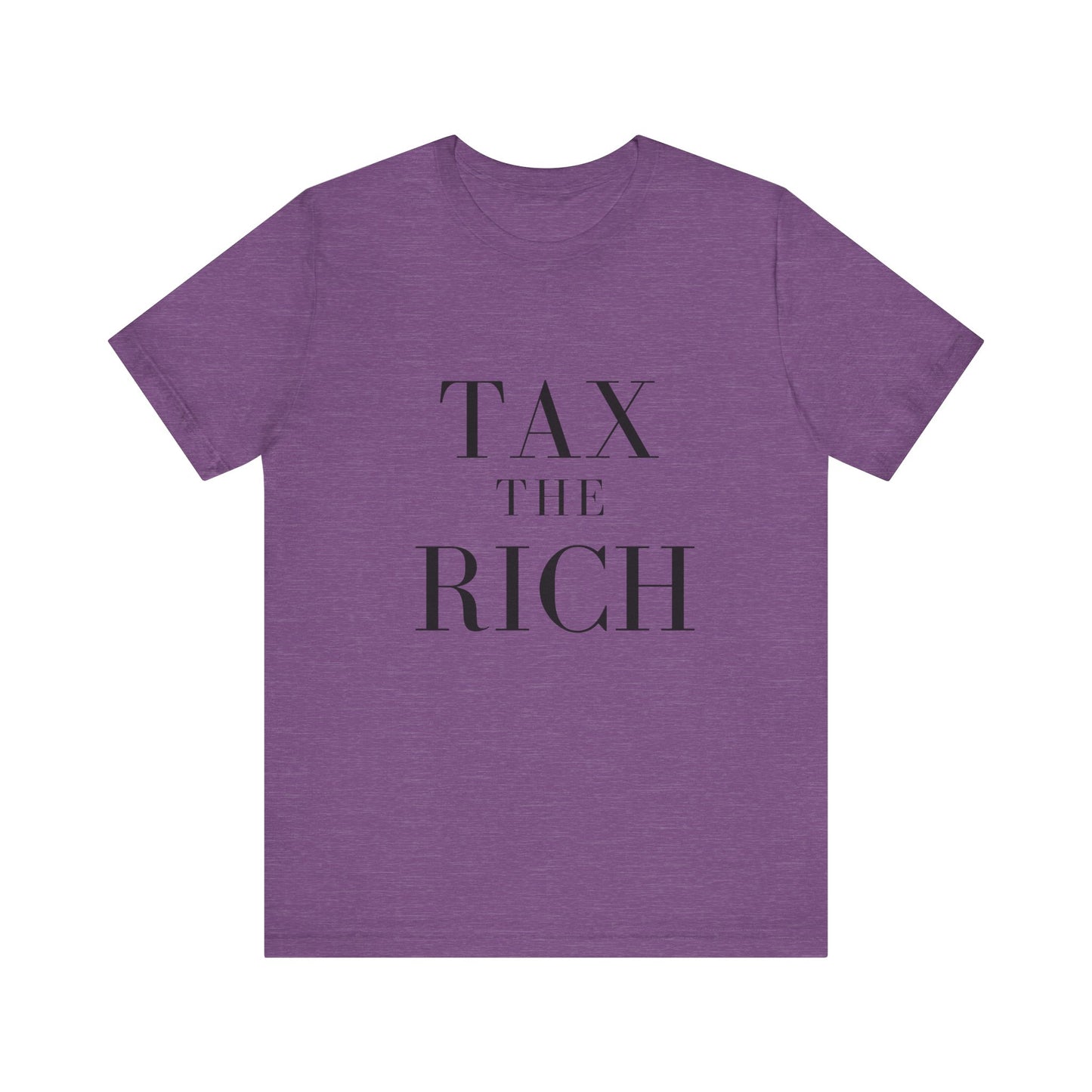 Tax The Rich Tee - Unisex Jersey Short Sleeve Shirt