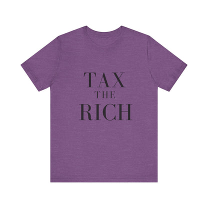 Tax The Rich Tee - Unisex Jersey Short Sleeve Shirt