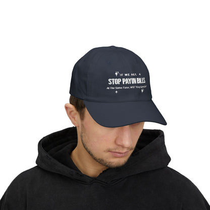 Stop Paying Bills Funny Dad Cap,  Gift for Mom, Relaxed Fit Hat, Father's Day Gift, Casual Headwear, Summer Accessory, Economic Strike
