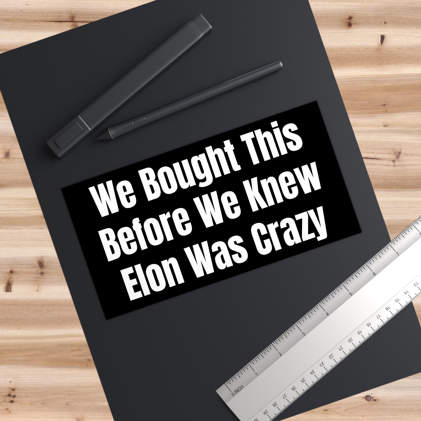 Humorous Political Bumper Sticker - We Bought This Before We Knew Elon Was Crazy