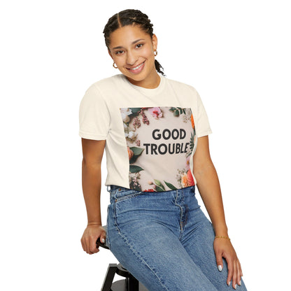 Good Trouble - Unisex Garment-Dyed T-shirt