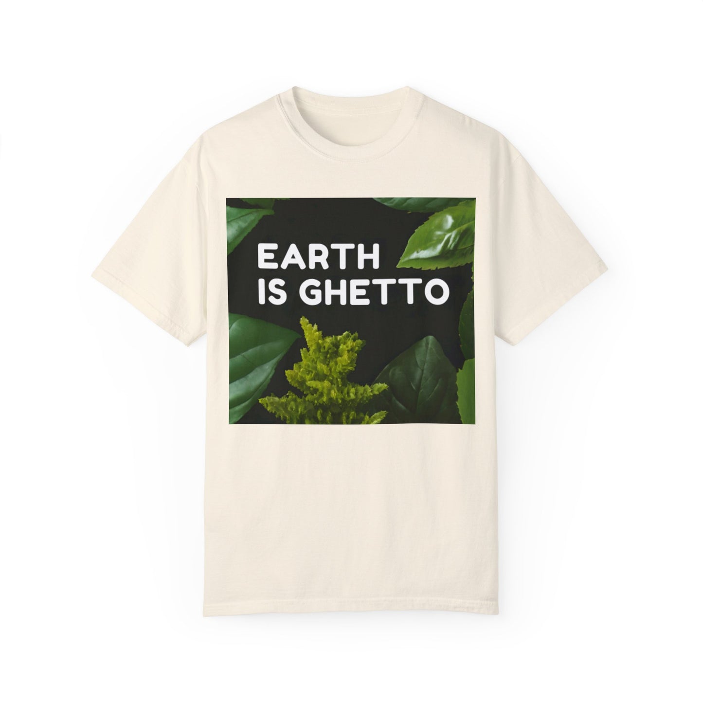 Earth is Ghetto  - Unisex Garment-Dyed T-shirt