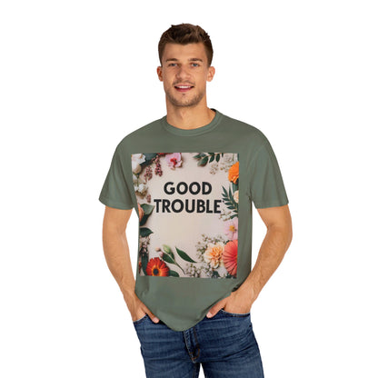 Good Trouble - Unisex Garment-Dyed T-shirt