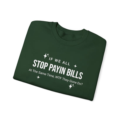 Stop Payin Bills Unisex Crewneck Sweatshirt, Summer Accessory, Economic Strike, Economic Black Out