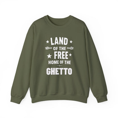 Land of The Free Home of The Ghetto Unisex Crewneck Sweatshirt, Summer Accessory, Economic Strike, Economic Black Out