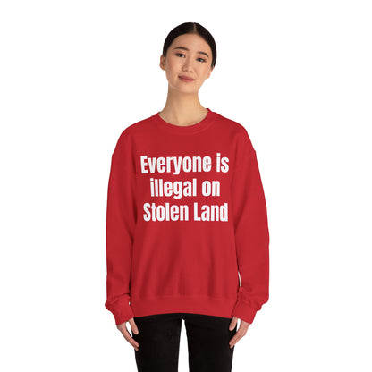 Everyone is illegal on Stolen Land Unisex Crewneck Sweatshirt, Summer Accessory, Economic Strike, Economic Black Out