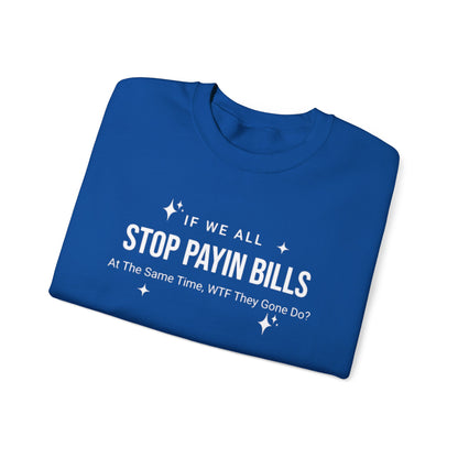 Stop Payin Bills Unisex Crewneck Sweatshirt, Summer Accessory, Economic Strike, Economic Black Out