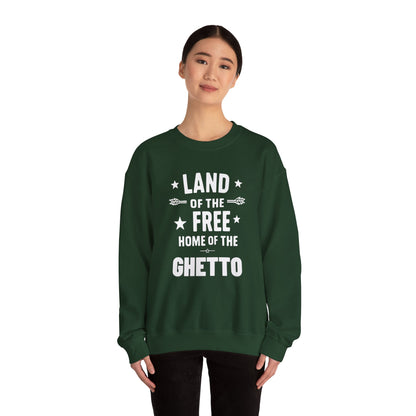 Land of The Free Home of The Ghetto Unisex Crewneck Sweatshirt, Summer Accessory, Economic Strike, Economic Black Out