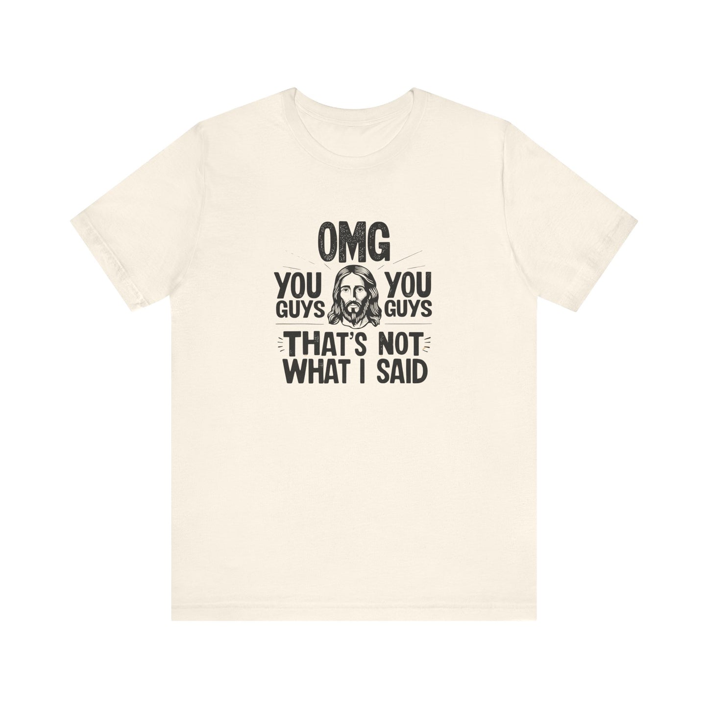 Thats Not What I Said Jesus Tee - Unisex Jersey Short Sleeve Shirt, Statement Tee, Gift for Activists, Casual Wear, Black History Month,