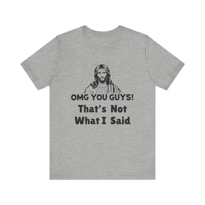 That's Not What I Said Jesus Tee - Unisex Jersey Short Sleeve Shirt, Statement Tee, Gift for Activists, Casual Wear, Hands Off Protest