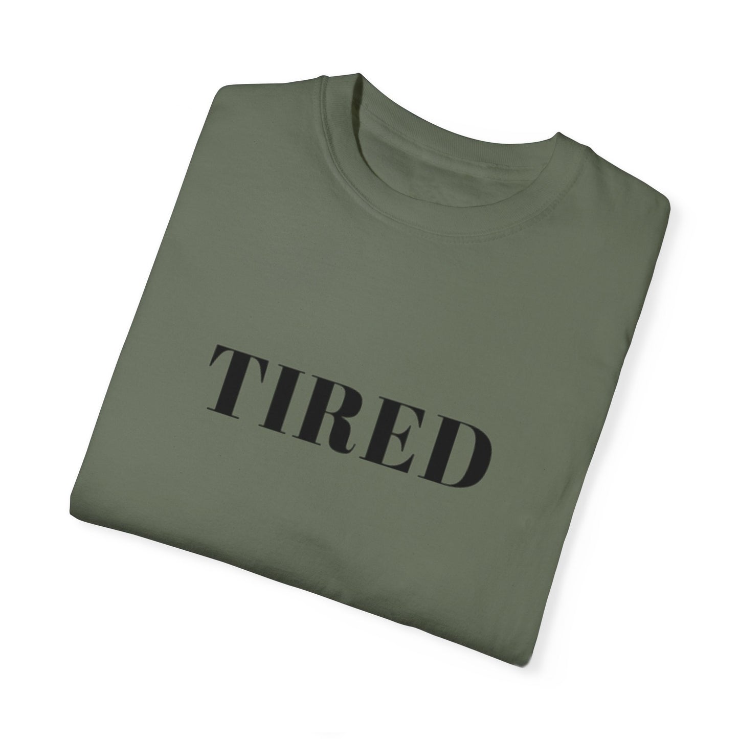 Tired  - Unisex Garment-Dyed T-shirt