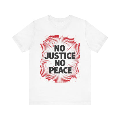 No Justice No Peace Tee - Unisex Jersey Short Sleeve Shirt, Statement Tee, Gift for Activists, Casual Wear, Hands Off Protest