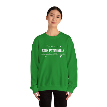 Stop Payin Bills Unisex Crewneck Sweatshirt, Summer Accessory, Economic Strike, Economic Black Out
