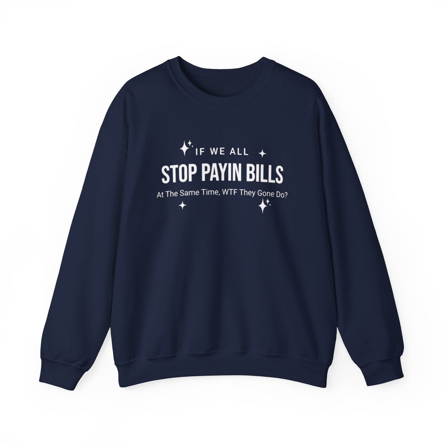 Stop Payin Bills Unisex Crewneck Sweatshirt, Summer Accessory, Economic Strike, Economic Black Out