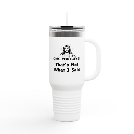 Thats Not What I Said Jesus Insulated Travel Mug, 40oz, Perfect Gift for Coffee Lovers, Road Trips, and Hands Off Protest Tumbler