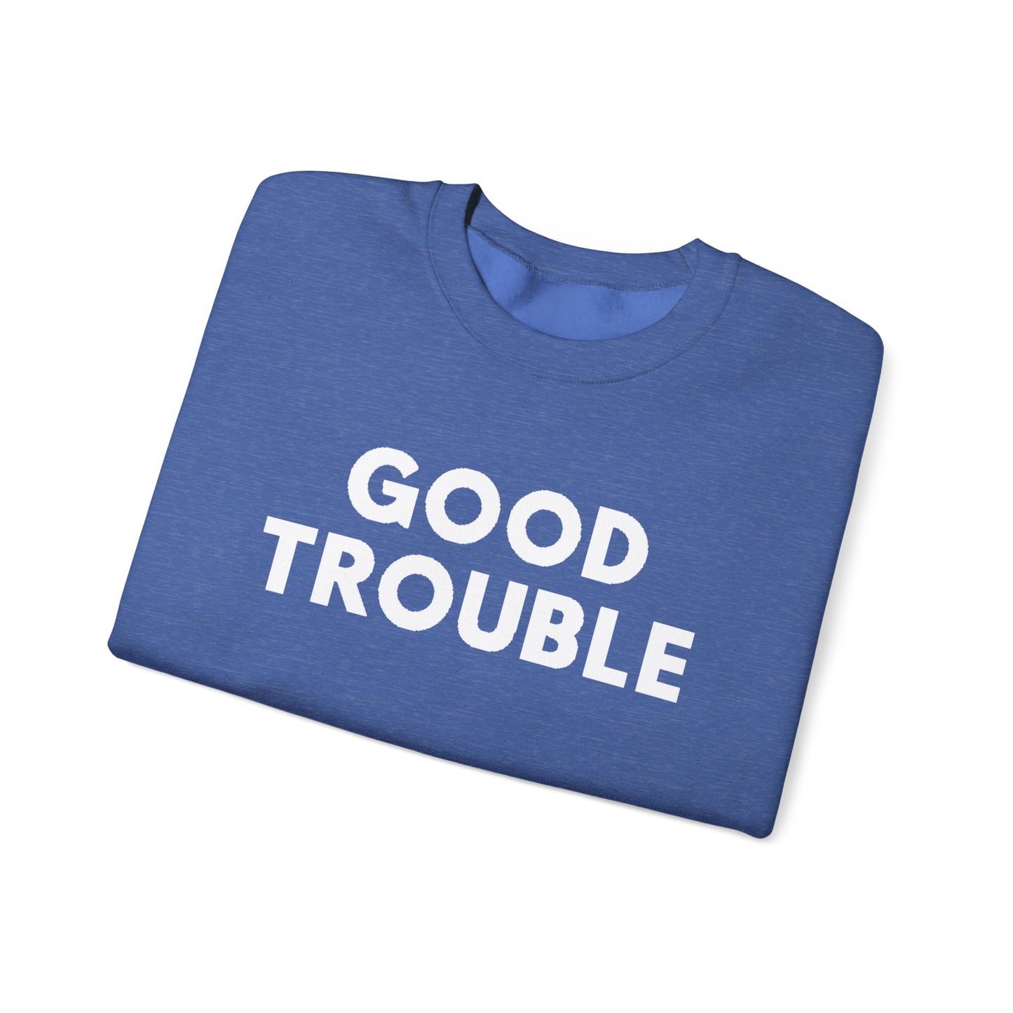 Good Trouble Crewneck Sweatshirt - Cozy Unisex Pullover for Activists, Perfect Gift for Birthdays, Holidays, Casual Wear