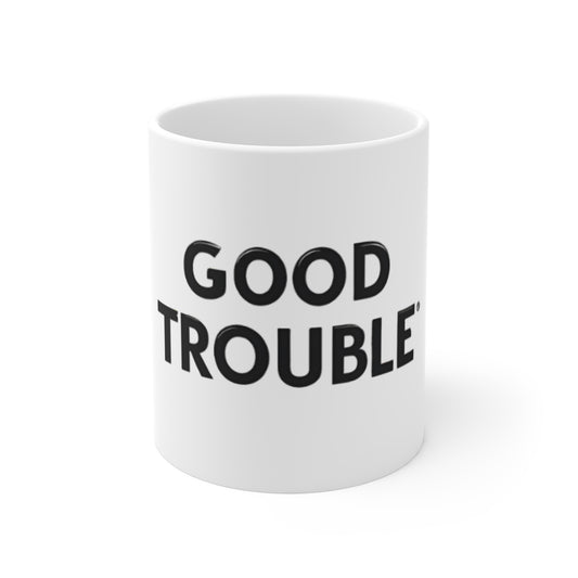 Good Trouble - Mug 11oz