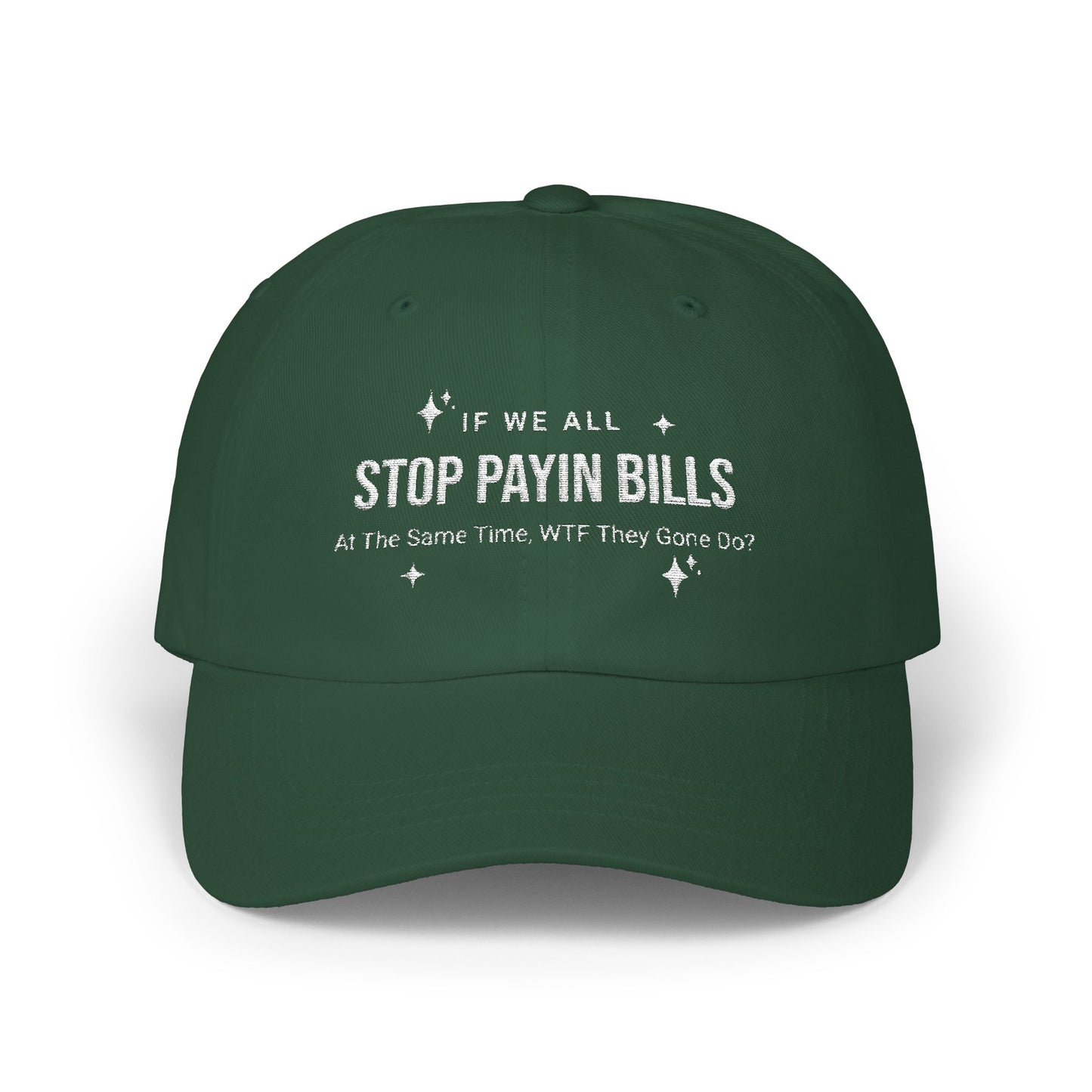 Stop Paying Bills Funny Dad Cap,  Gift for Mom, Relaxed Fit Hat, Father's Day Gift, Casual Headwear, Summer Accessory, Economic Strike