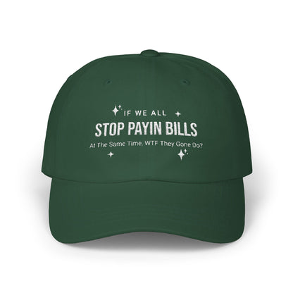 Stop Paying Bills Funny Dad Cap,  Gift for Mom, Relaxed Fit Hat, Father's Day Gift, Casual Headwear, Summer Accessory, Economic Strike