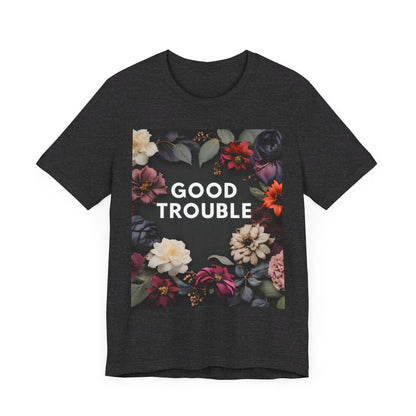 Good Trouble - Unisex Jersey Short Sleeve Tee