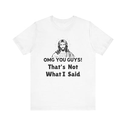 That's Not What I Said Jesus Tee - Unisex Jersey Short Sleeve Shirt, Statement Tee, Gift for Activists, Casual Wear, Hands Off Protest